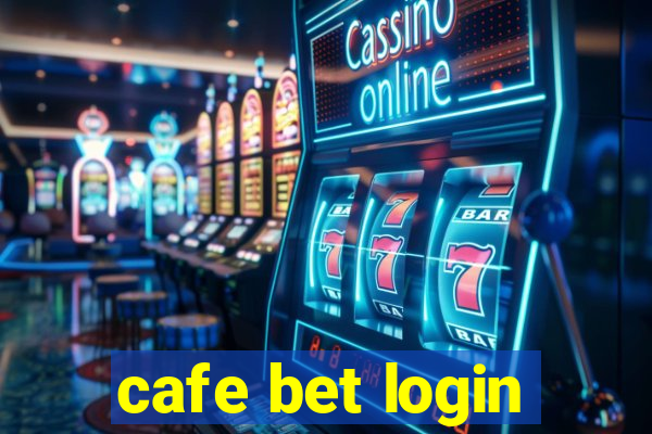 cafe bet login