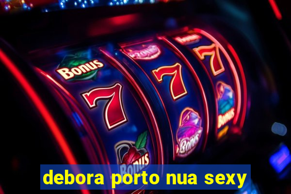debora porto nua sexy
