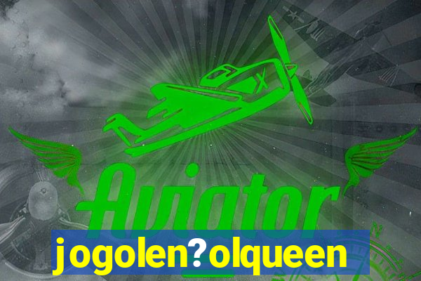 jogolen?olqueen