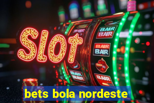 bets bola nordeste