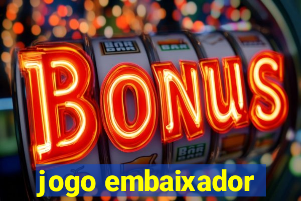 jogo embaixador