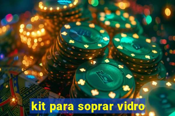 kit para soprar vidro