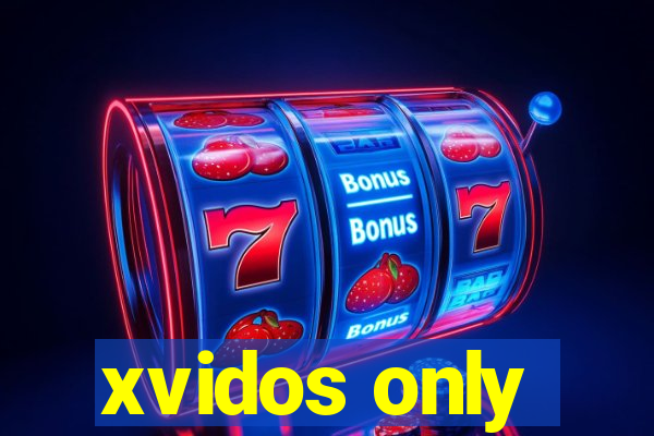 xvidos only