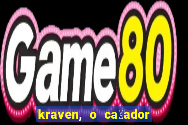 kraven, o ca莽ador filme completo dublado download