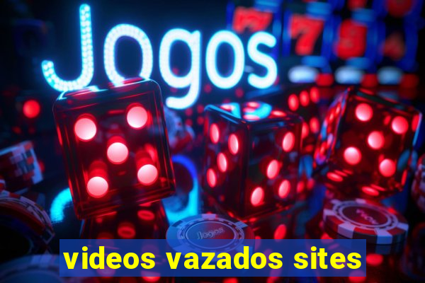 videos vazados sites