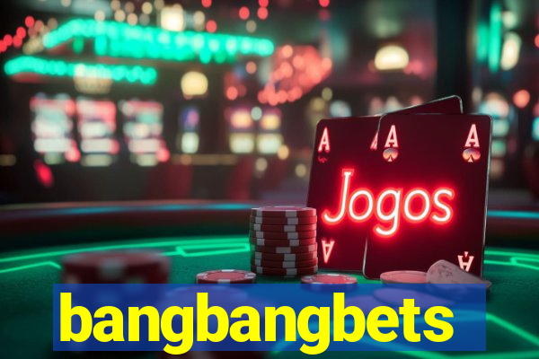 bangbangbets