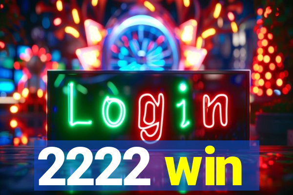 2222 win