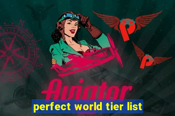 perfect world tier list