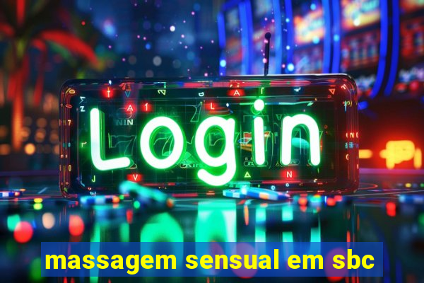 massagem sensual em sbc
