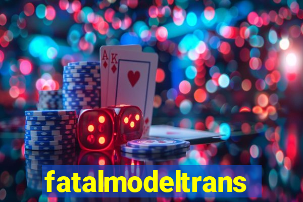 fatalmodeltrans