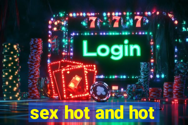 sex hot and hot