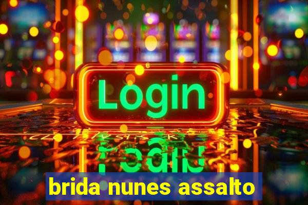 brida nunes assalto