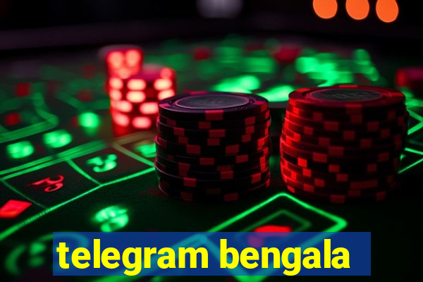 telegram bengala