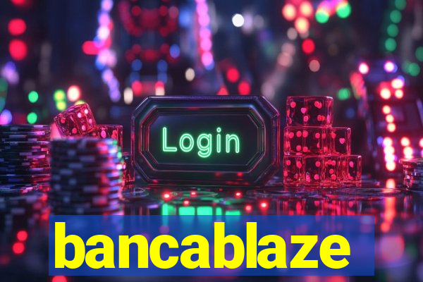 bancablaze