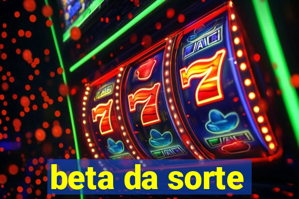beta da sorte