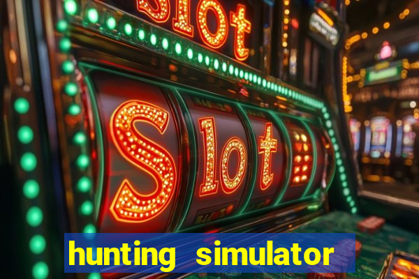 hunting simulator 4x4 dinheiro infinito download