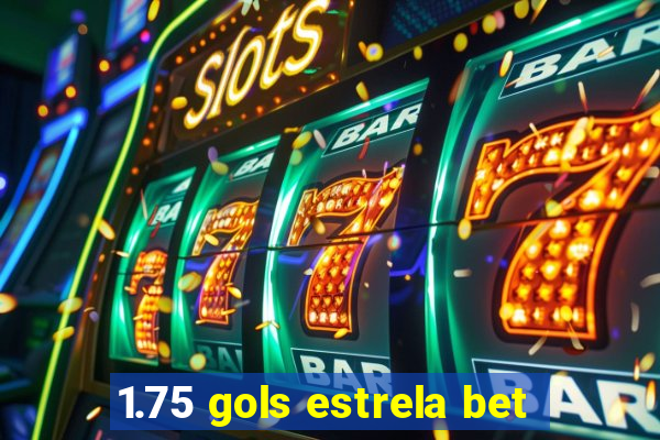 1.75 gols estrela bet