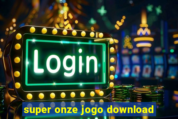 super onze jogo download