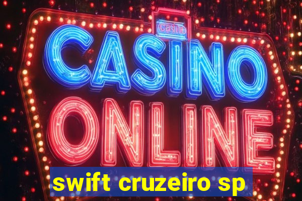 swift cruzeiro sp