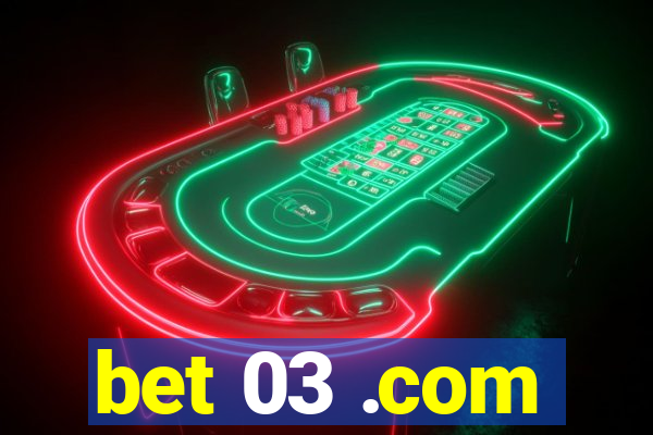 bet 03 .com