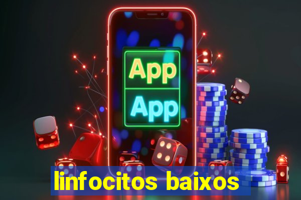 linfocitos baixos