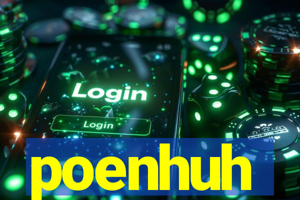 poenhuh