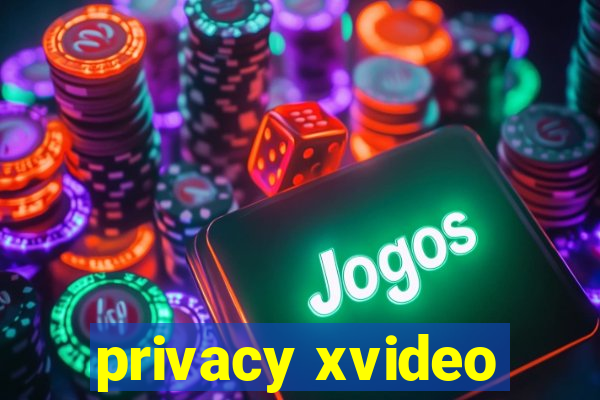 privacy xvideo
