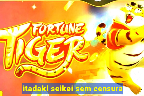 itadaki seikei sem censura