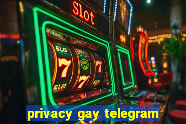 privacy gay telegram