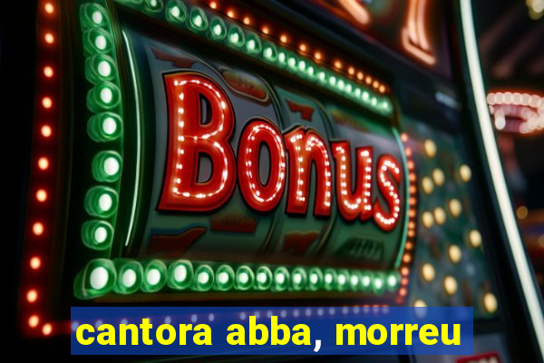 cantora abba, morreu
