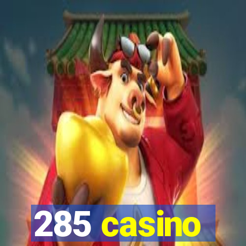 285 casino