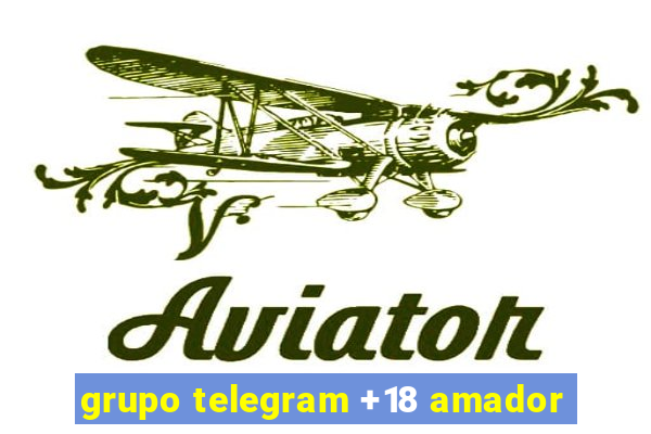 grupo telegram +18 amador