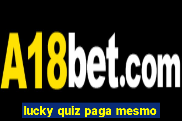 lucky quiz paga mesmo