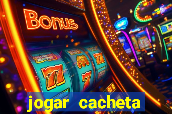 jogar cacheta valendo dinheiro