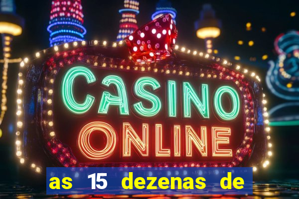 as 15 dezenas de ouro da lotofácil