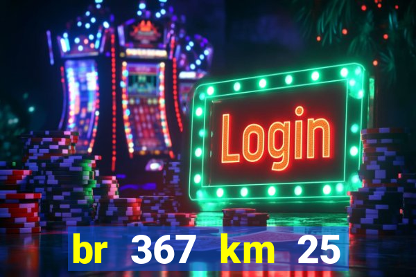 br 367 km 25 porto seguro