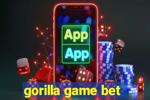 gorilla game bet