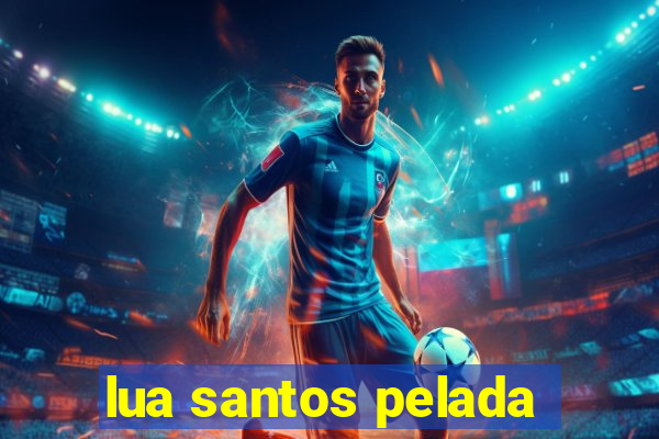 lua santos pelada