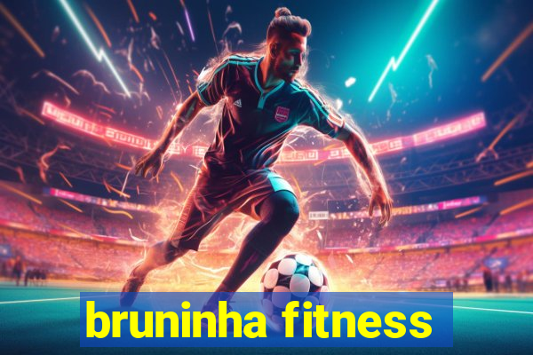 bruninha fitness