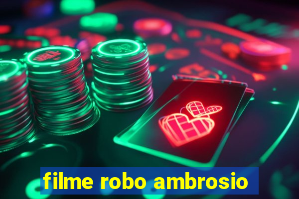filme robo ambrosio