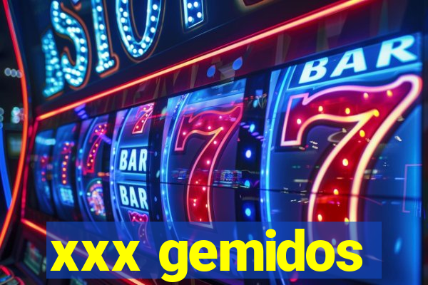 xxx gemidos