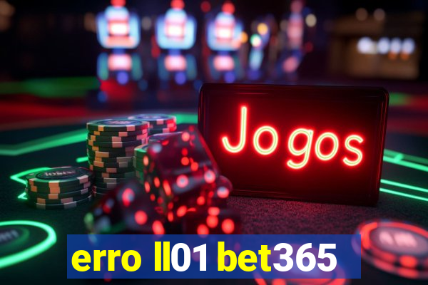 erro ll01 bet365