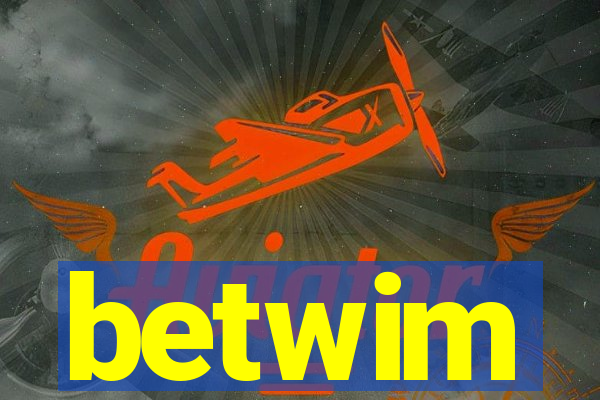 betwim