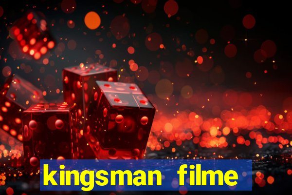 kingsman filme completo dublado superflix