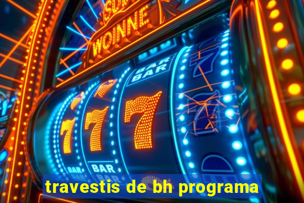travestis de bh programa