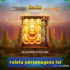 roleta personagens lol