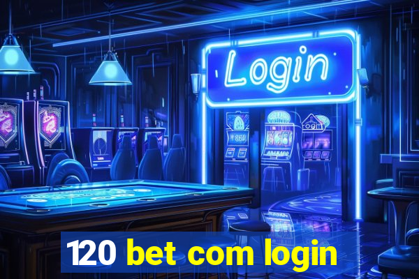 120 bet com login