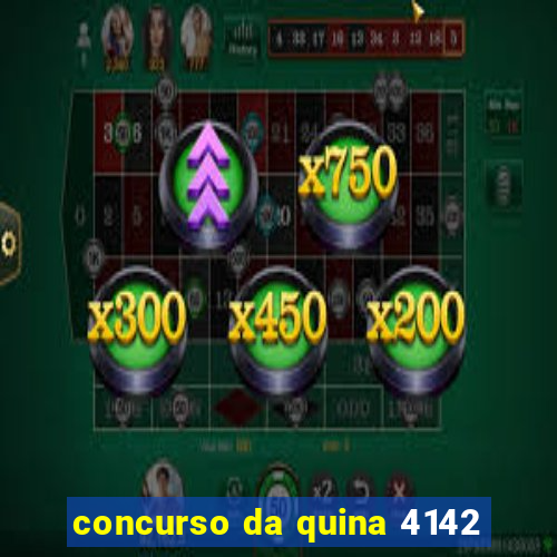 concurso da quina 4142