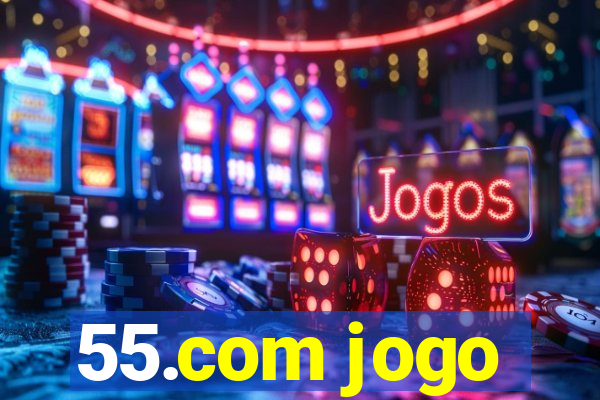 55.com jogo