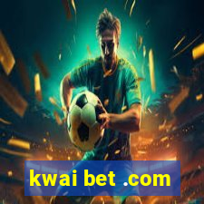 kwai bet .com